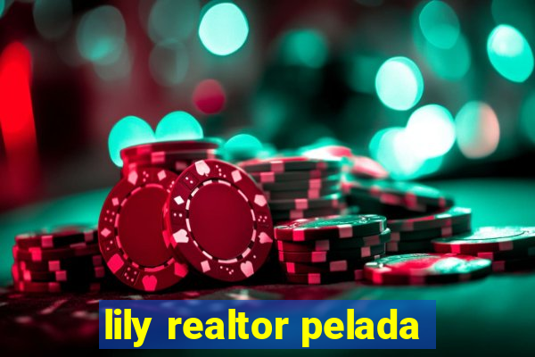 lily realtor pelada